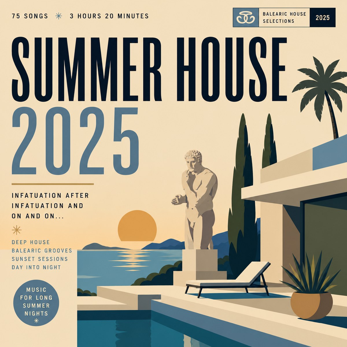An illustrated terrace at sundown: a marble figure with his hand at his chin beside a pool, cypresses and a palm behind a low modernist house, a lounger by the water, an orange sun setting into the sea. Summer House 2025. 75 songs, 3 hours 20 minutes. Infatuation after infatuation and on and on. Music for long summer nights.